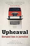 Upheaval: Disrupted lives in journalism