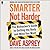 Smarter Not Harder: The Biohacker's Guide to Getting the Body and Mind You Want