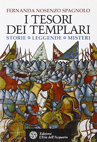 I tesori dei Templari. Storie, leggende, misteri (Paperback)