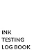 Ink Testing Log Book, for F...