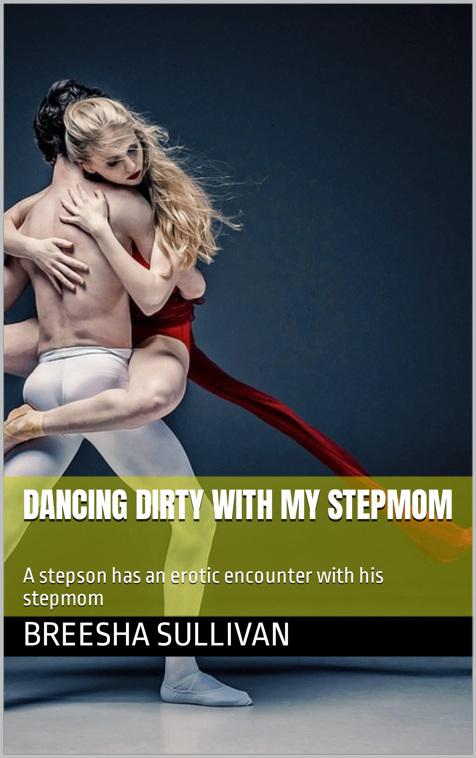 Dancing dirty with my stepmom: A stepson has an erotic encounter with his stepmom (Kindle Edition)