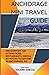 Anchorage Mini Travel Guide by Yolanda García