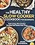 The Healthy Slow Cooker Cookbook for Beginners by Steven Stephenson