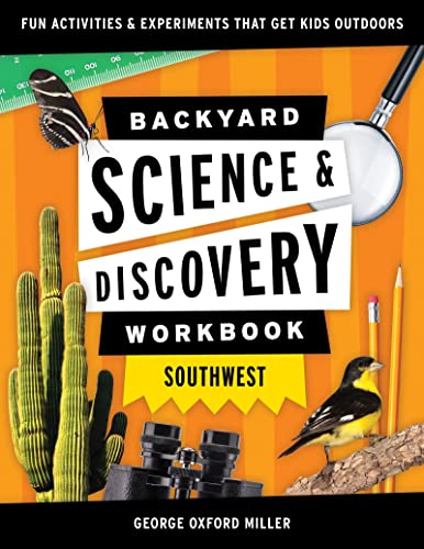 Backyard Science & Discovery Workbook: Southwest: Fun Activities & Experiments That Get Kids Outdoors (Nature Science Workbooks for Kids)