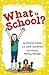 What is School? by Jane Goodrich