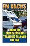 RV Hacks: Guide On Cheap&Easy RV Traveling All Over The USA