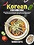 Korean Cookbook by Munmun Dutta