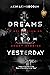 DREAMS FROM YESTERDAY: A Co...