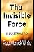 The Invisible Force Illustrated