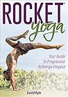 Rocket® Yoga: Your Guide to Progressive Ashtanga Vinyasa