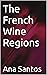 The French Wine Regions: A ...