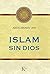 Islam sin Dios by Abdelmumin Aya