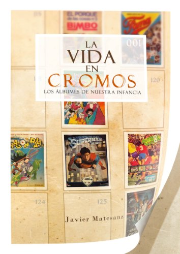 La vida en cromos: Los álbumes de nuestra infancia (Hardcover)