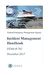 Federal Emergency Management Agency Incident Management Handbook: FEMA B-761