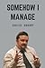 Somehow I Manage: A Novelty...