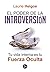 El poder de la introversión: Tu vida interna es tu fuerza oculta