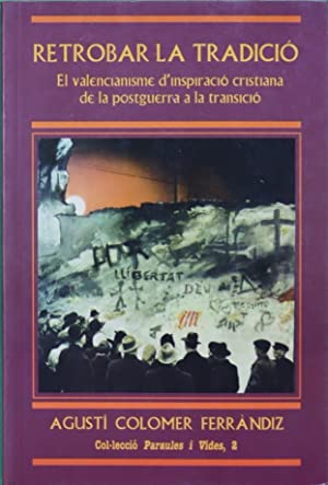 Retrobar la tradició: el valencianisme d'inspiració cristiana de la postguerra a la transició