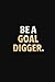 Be a goal digger: Dotted No...