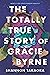 The Totally True Story of G...