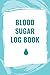 Blood sugar log book: blood...