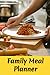 Family Meal Planner: 100 Pa...