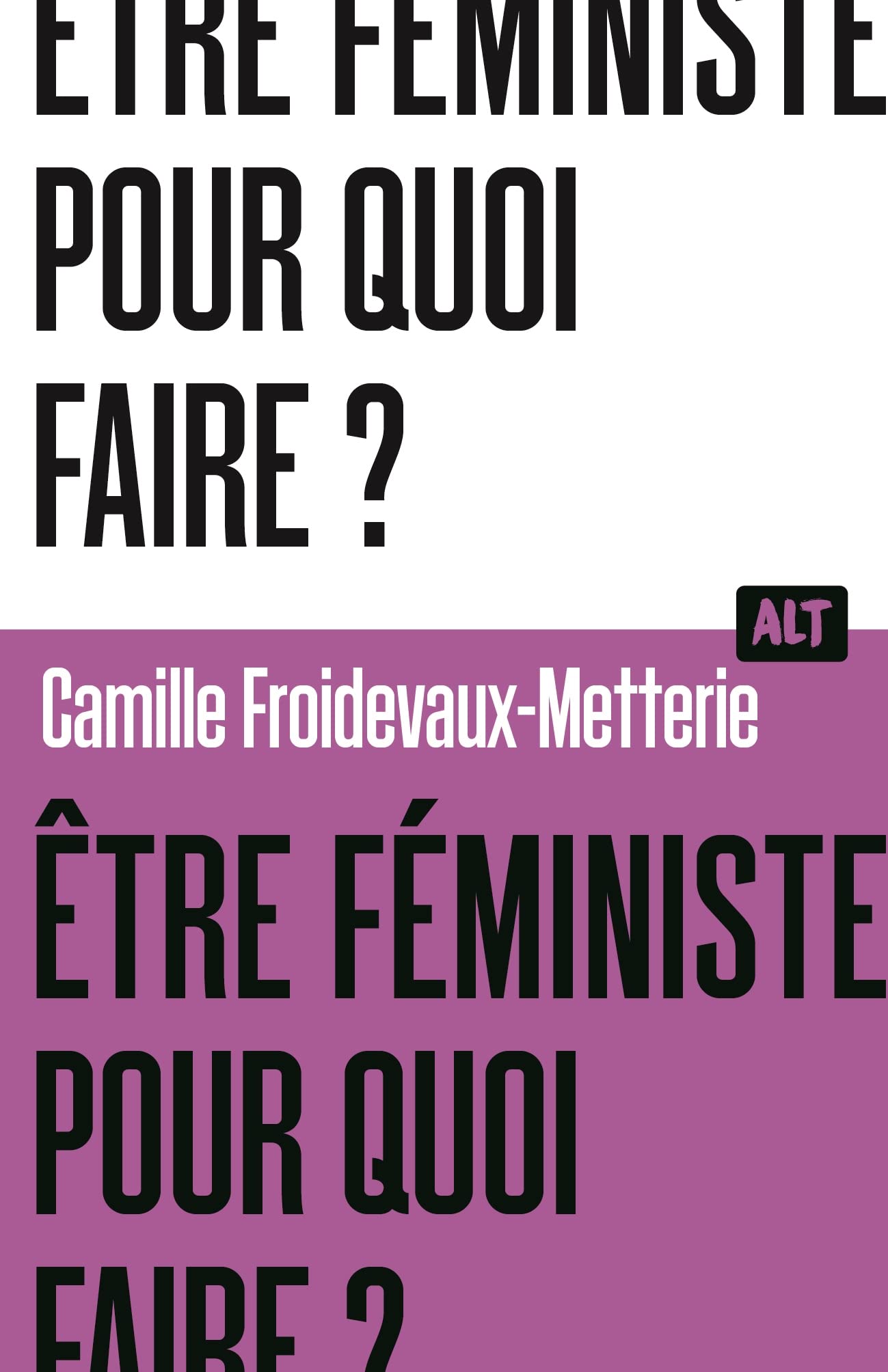Être féministe, pour quoi faire ? / Collection ALT (Kindle Edition)
