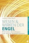 Wesen und Wirken der Engel: Biblische Grundlagen und wahre Begebenheiten Wesen und Wirken der Engel: Biblische Grundlagen und wahre Begebenheiten
