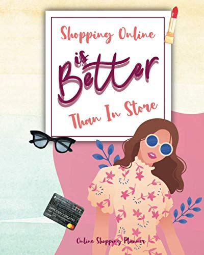 Shopping Online is Better Than In Store: Online Shopping Planner Check Things You Want Or Need And Making Sure You Get The Best Bargain (Paperback)