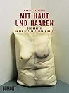 Mit Haut und Haaren.