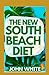 THE NEW SOUTH BEACH DIET: A COMPLETE BEGINNERS GUIDE TO 50 DELECTABLE RECIPES FOR LOSING EXCESS WEIGHT AND LIVING A HEALTHY LIFE!