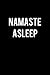 Namaste Asleep: College Rul...
