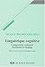 Linguistique cognitive. Comprendre comment fonctionne le langage