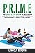 PRIME: The simple 5 step system to help group exercise instructors launch their own programmes & impact more people