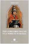 Papa Gregoriano Magno e la Nobilta in Sicilia (BIBLIOTECA DELL'OFFICINA DI STUDI MEDIEVALI, 8)