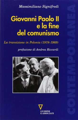 Giovanni Paolo II e la fine del comunismo. La transizione in Polonia (1978-1989)
