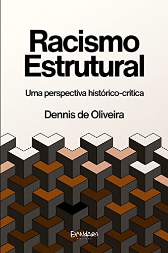Racismo Estrutural: Uma perspectiva histórico-crítica (Portuguese Edition)