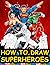 How To Draw Superheroes: Fu...