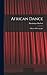 African Dance; a Book of Ph...