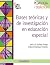 Bases teóricas y de investigación en educación especial (Psic... by José Luis Gallego Ortega