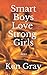 Smart Boys Love Strong Girls by Ken Gray