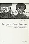 Facetten der Sarah Baartman: Repräsentationen und Rekonstruktionen der 'Hottentottenvenus'