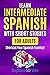 Learn Intermediate Spanish with Short Stories for Adults: Shortcut Your Spanish Fluency! (Learn Spanish for Adults)