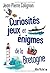 Curiosités, jeux et énigmes de la Bretagne
