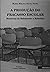 A Produção do Fracasso Escolar: Historias De Submissão e Rebeldia (Portuguese Edition)