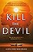 Kill the Devil: A Love Stor...