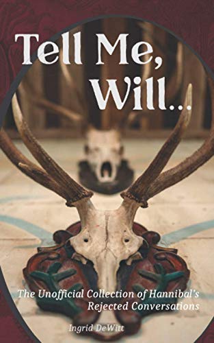 Tell Me, Will...: The Unofficial Collection of Hannibal’s Rejected Conversations (Paperback)