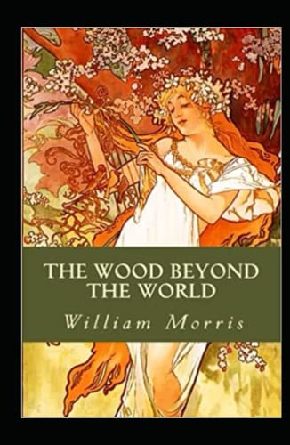 The Wood Beyond the World completely Annotated