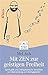 Mit Zen zur geistigen Freiheit by Mel Ash