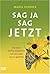 Sag Ja - sag Jetzt