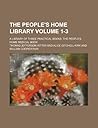 The People's Home Library Volume 1-3; A Library of Three Practical Books the People's Home Medical Book The People's Home Library Volume 1-3; A Library of Three Practical Books the People's Home Medical Book